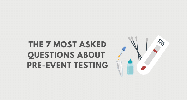 The 7 most asked questions about pre-event testing